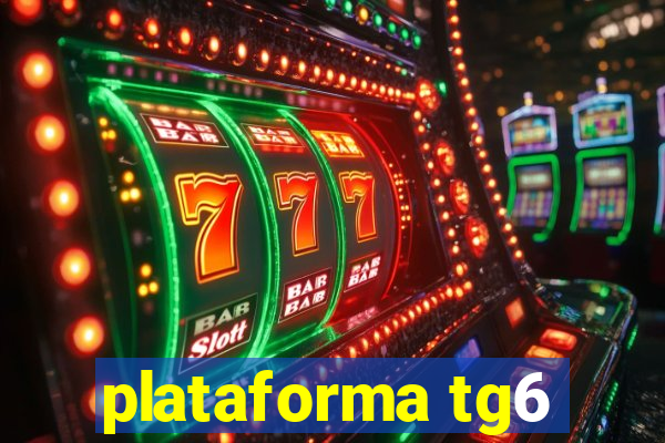 plataforma tg6